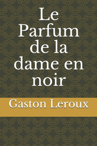 Le Parfum de la dame en noir