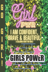 I Am Confident, Brave & Beautiful A Coloring Book for Girls