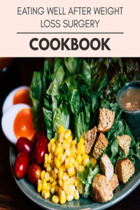 Eating Well After Weight Loss Surgery Cookbook