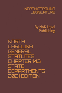 North Carolina General Statutes Chapter 143 State Departments 2021 Edition