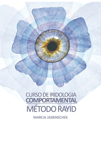 Curso de Iridologia Comportamental Método Rayid: Autora: Marcia Jasbinschek