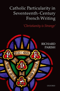 Catholic Particularity in Seventeenth-Century French Writing