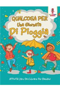 Qualcosa Per Una Giornata Di Pioggia