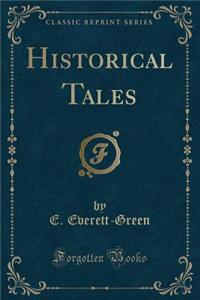 Historical Tales (Classic Reprint)