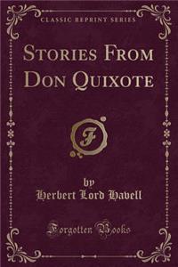 Stories from Don Quixote (Classic Reprint)