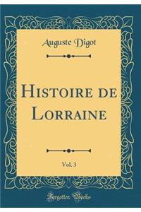 Histoire de Lorraine, Vol. 3 (Classic Reprint)