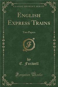 English Express Trains: Two Papers (Classic Reprint)