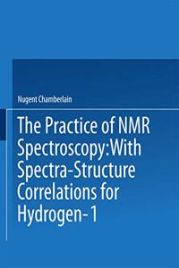 The Practice of NMR Spectroscopy: With Spectra-Structure Correlations for Hydrogen-One