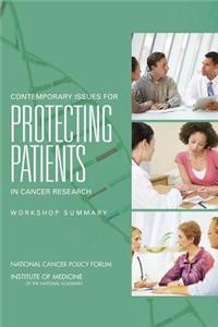 Contemporary Issues for Protecting Patients in Cancer Research