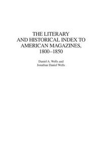 Literary and Historical Index to American Magazines, 1800-1850