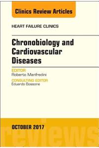 Chronobiology and Cardiovascular Diseases, an Issue of Heart Failure Clinics