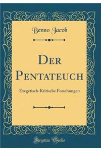 Der Pentateuch: Exegetisch-Kritische Forschungen (Classic Reprint)