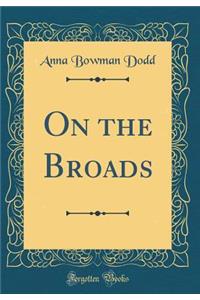 On the Broads (Classic Reprint)