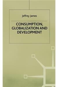 Consumption, Globalization and Development