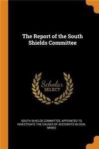 Report of the South Shields Committee