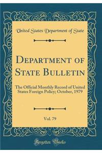 Department of State Bulletin, Vol. 79: The Official Monthly Record of United States Foreign Policy; October, 1979 (Classic Reprint)