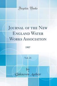 Journal of the New England Water Works Association, Vol. 21: 1907 (Classic Reprint)