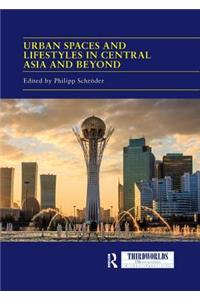 Urban Spaces and Lifestyles in Central Asia and Beyond