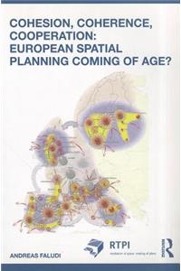 Cohesion, Coherence, Cooperation: European Spatial Planning Coming of Age?