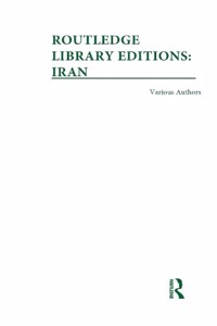 Routledge Library Editions: Iran Mini-Set A: History 10 Vol Set