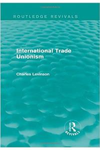 International Trade Unionism (Routledge Revivals)