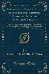 Compendio Da Vida E Feitos de José Balsamo Chamado O Conde de Cagliostro Ou O Judeo Errante