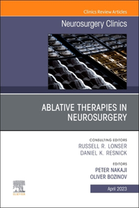 Ablative Therapies in Neurosurgery, an Issue of Neurosurgery Clinics of North America