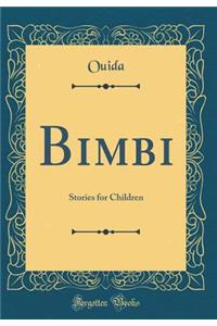 Bimbi: Stories for Children (Classic Reprint)
