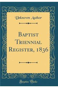 Baptist Triennial Register, 1836 (Classic Reprint)