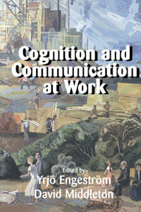 Cognition and Communication at Work