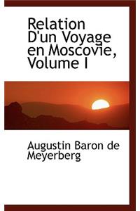 Relation D'Un Voyage En Moscovie, Volume I