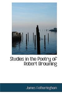 Studies in the Poetry of Robert Browning