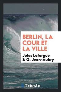 Berlin, La Cour Et La Ville