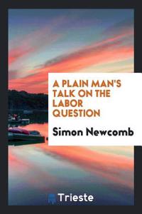 Plain Man's Talk on the Labor Question
