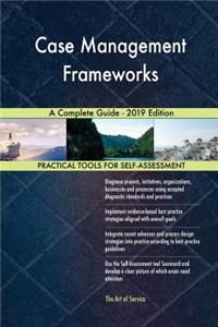 Case Management Frameworks A Complete Guide - 2019 Edition