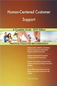 Human-Centered Customer Support A Complete Guide - 2019 Edition