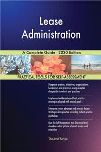 Lease Administration A Complete Guide - 2020 Edition