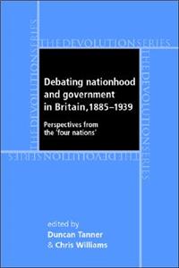 Debating Nationhood and Governance in Britain, 1885-1939