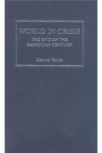 World in Crisis: The End of the American Century