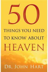 50 Things You Need to Know about Heaven