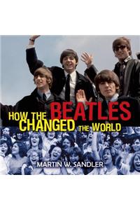 How the Beatles Changed the World