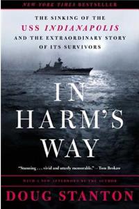 In Harm's Way: The Sinking of the Uss Indianapolis and the Extraordinary Story of Its Survivors