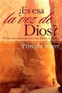 Es Esa la Voz de Dios?: Como Reconocer Cuando Dios Te Habla