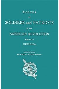 Roster of Soldiers and Patriots of the American Revolution Buried in Indiana. Indiana Daughters of the American Revolution