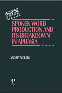 Spoken Word Production and Its Breakdown In Aphasia