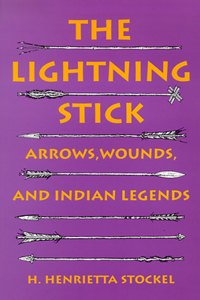 The Lightning Stick-Arrows Wounds And Indian Legends