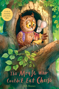 The Mouse Who Couldn't Eat Cheese