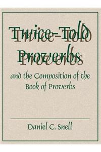 Twice-Told Proverbs and the Composition of the Book of Proverbs