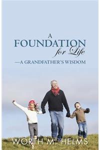 Foundation for Life-A Grandfather's Wisdom