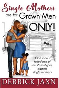 Single Mothers Are for Grown Men, Only!